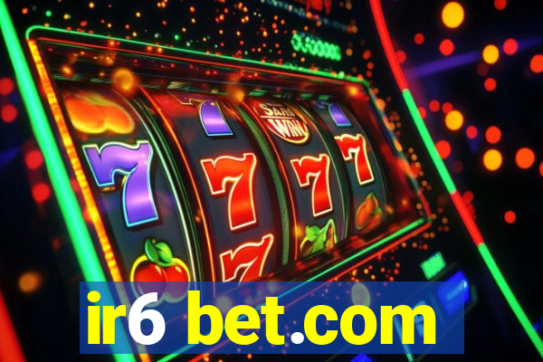 ir6 bet.com